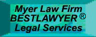 Myer Law Firm BESTLAWYER (R) Legal Services